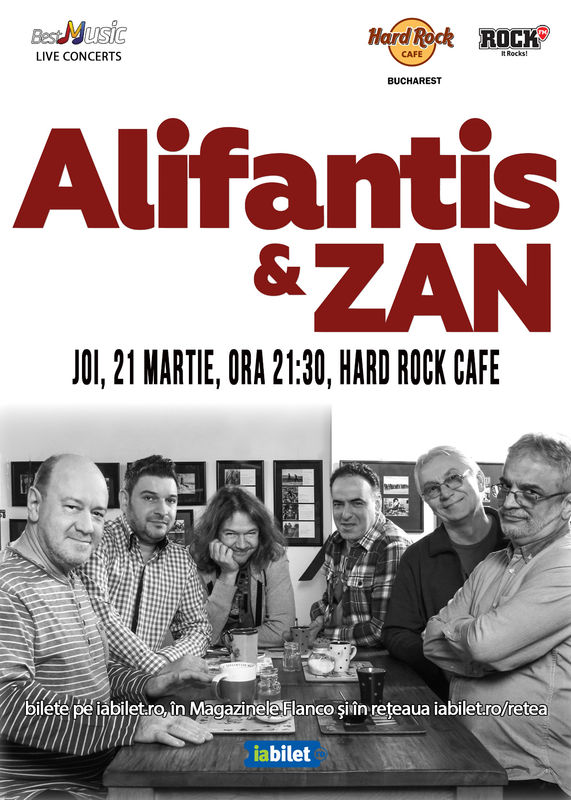 21 Martie, Concert Alifantis & ZAN, Hard Rock Cafe Bucuresti