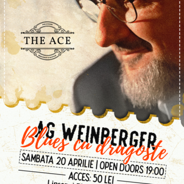 AG Weinberger | Blues cu dragoste – Sambata 20 Aprilie Open doors: 20:00 | The Ace, București