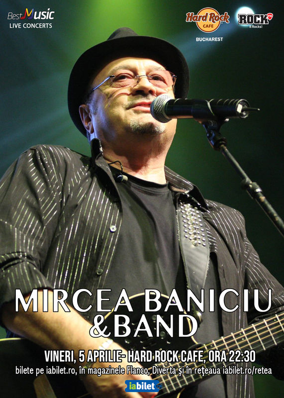 5 Aprilie, Concert Mircea Baniciu Hard Rock Cafe, Bucuresti