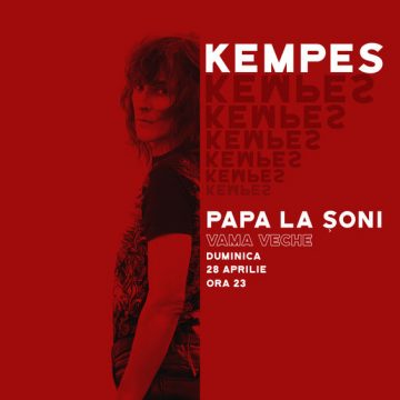 28 Aprilie, Concert Kempes, Papa la Șoni , Vama Veche