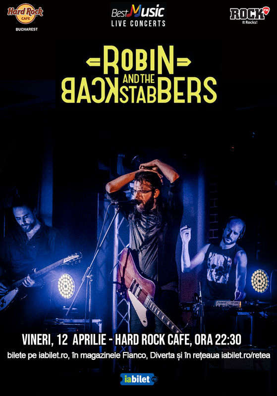 12 Aprilie, Robin And The Backstabbers Hard Rock Cafe, București