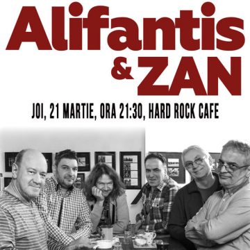 21 Martie, Concert Alifantis & ZAN, Hard Rock Cafe Bucuresti