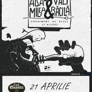 21 Aprilie, / Ada Milea și SirBlues Vali Răcilă / Experiment de BLUES și Alcool / Quantic, București