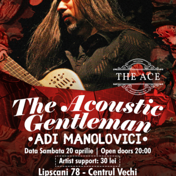 20 Aprilie | The acoustic gentleman | Adi Manolovici | The Ace, București